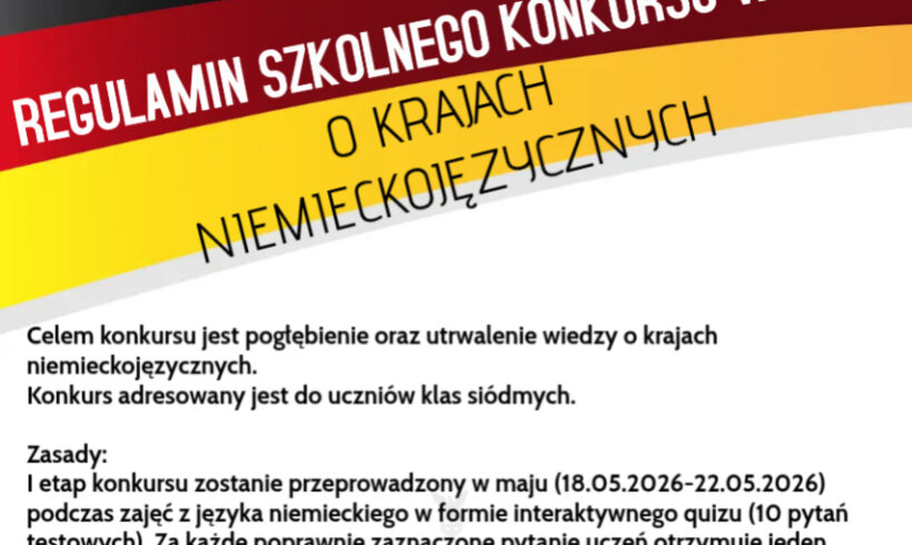 Regulamin “Szkolnego konkursu wiedzy o krajach niemieckojęzycznych” Regulamin “Szkolnego konkursu wiedzy o krajach niemieckojęzycznych”
